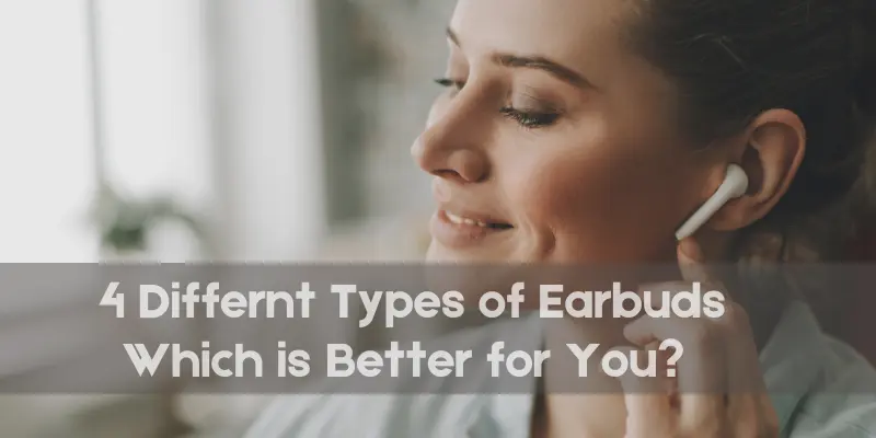 4 Differnt Types of Earbuds four different types of earbuds