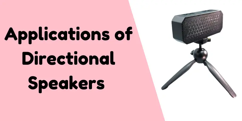 Applications of Directional Speaker An image showing a directional speaker mounted on a tripod stand, with text reading 'Applications of Directional Speakers' on a pink and white background.