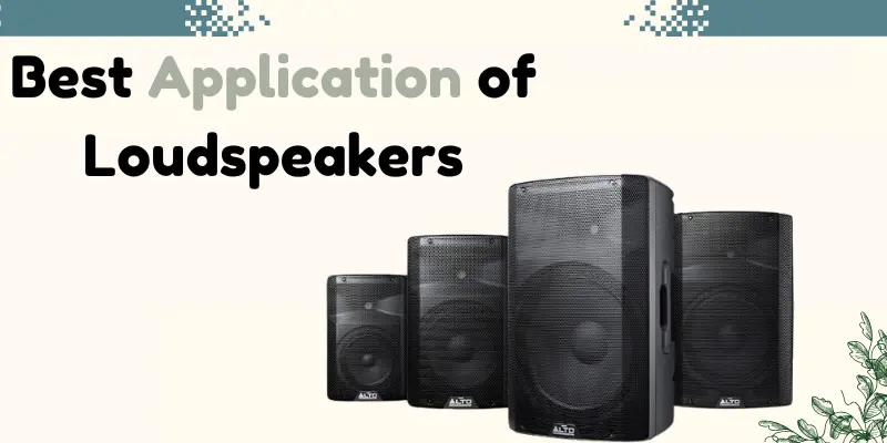 Best Applications of Loudspeaker application of loudspeaker