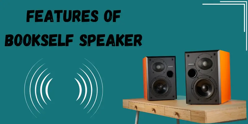 Features of Bookshelf Speakers in this image a text written on a green-colored background says "Features of Bookshelf Speakers," and on one side, there are speakers placed on a table.