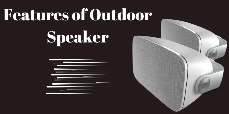 Features of Outdoor speaker 1 features of outdoor speaker