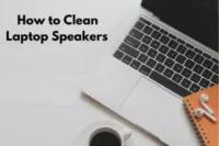 How to Clean Laptop Speakers: Essential Tips for Better Sound