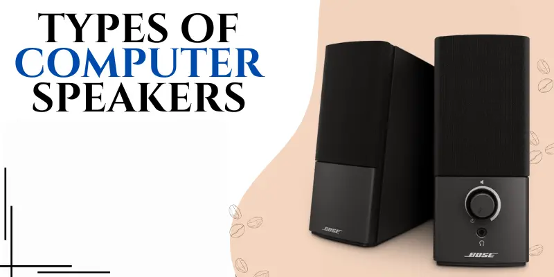 Types of Computer Speakers 1 types of computer speakers