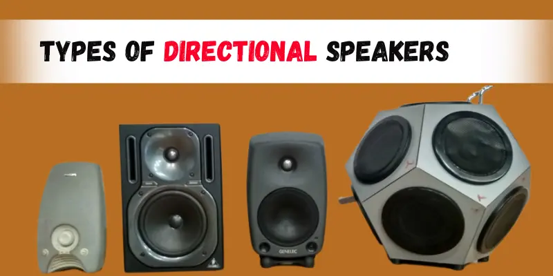 Types of Directionsl Speakers Types of Directional Speakers