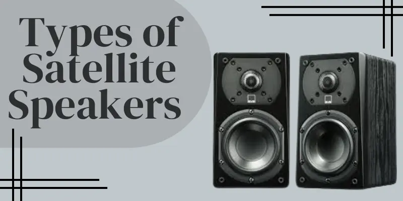 Types of Satellite Speakers types of satellite speakers