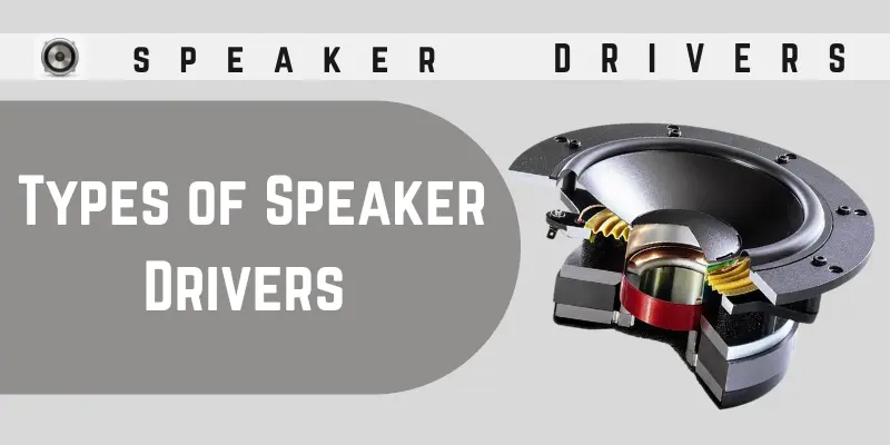 Types of Speaker Drivers types of speaker drivers