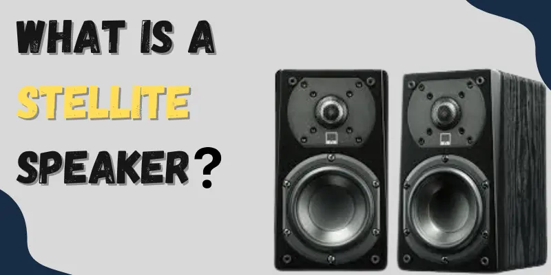 What is a satellite Speaker what is a satellite speaker