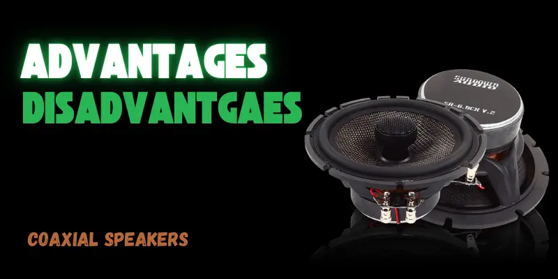 advantages and disadvantages advantages and disadvantages of coaxial speakers