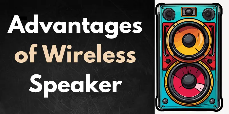 advantages of wireless speaker advantages of wireless speaker
