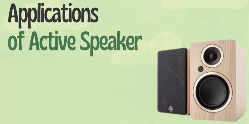 applications of active speakers applications of active speaker