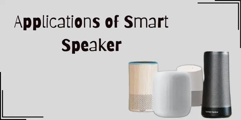 applications of smart speakers applications of smart speakers