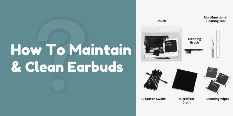 how to maintain and clean earbuds how to maintain and clean earbuds