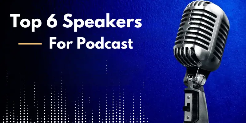 top 6 speakers for podcast top 6 speakers for podcast