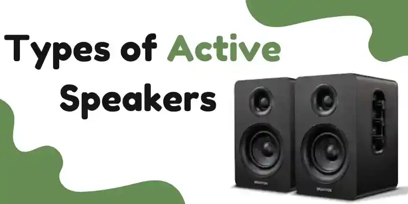 types of active speakers 1 types of active speakers