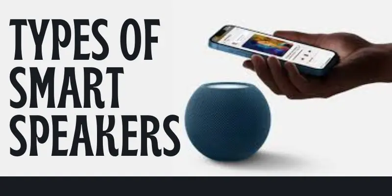types of smart speakers types of smart speakers